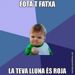 FOTA'T FATXA LA TEVA LLUNA ÉS ROJA