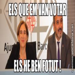 ELS QUE EM VAN VOTAR ELS HE BEN FOTUT !