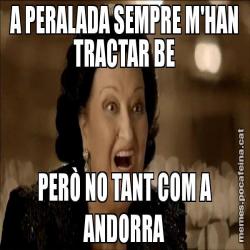 A PERALADA SEMPRE M'HAN TRACTAR BE PERÒ NO TANT COM A ANDORRA