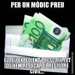 PER UN MÒDIC PREU EL TEU EXPEDIENT PRESCRIU I ET DEIXEM RETOCAR EL REGISTRE CIVIL...