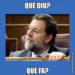 QUÈ DIU? QUÈ FA?