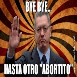 BYE BYE... HASTA OTRO "ABORTITO"