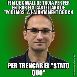 FEM DE CAVALL DE TROIA PER FER ENTRAR ELS CASTELLANS DE "PODEMOS" A L'AJUNTAMENT DE BCN PER TRENCAR EL "STATO QUO"