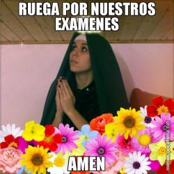 RUEGA POR NUESTROS EXAMENES AMEN