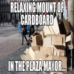 RELAXING MOUNT OF CARDBOARD IN THE PLAZA MAYOR...