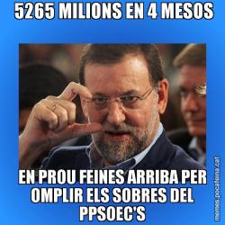 5265 MILIONS EN 4 MESOS EN PROU FEINES ARRIBA PER OMPLIR ELS SOBRES DEL PPSOEC'S