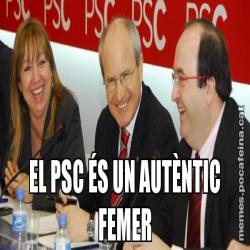 EL PSC ÉS UN AUTÈNTIC FEMER