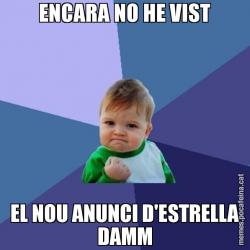 ENCARA NO HE VIST EL NOU ANUNCI D'ESTRELLA DAMM