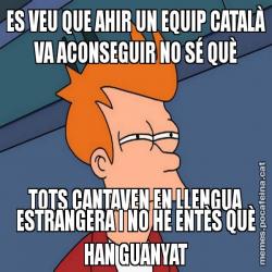 ES VEU QUE AHIR UN EQUIP CATALÀ VA ACONSEGUIR NO SÉ QUÈ TOTS CANTAVEN EN LLENGUA ESTRANGERA I NO HE ENTÈS QUÈ HAN GUANYAT