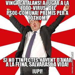 VINGA CATALANS! A JUGAR A LA “LOTO-VIRUS” DEL PSOE-COMUNA! PREMIS PER A TOTHOM! SI NO T’INFECTES HAVENT D’ANAR A LA FEINA, SALVARÀS LA VIDA! IUPI!