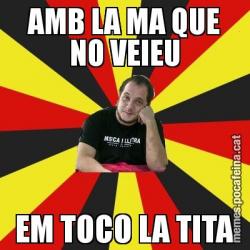 AMB LA MA QUE NO VEIEU EM TOCO LA TITA