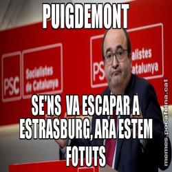 PUIGDEMONT SE'NS  VA ESCAPAR A ESTRASBURG, ARA ESTEM FOTUTS