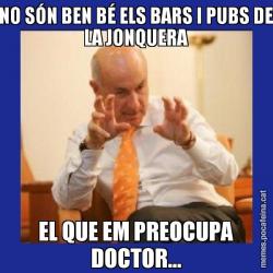 NO SÓN BEN BÉ ELS BARS I PUBS DE LA JONQUERA EL QUE EM PREOCUPA DOCTOR...