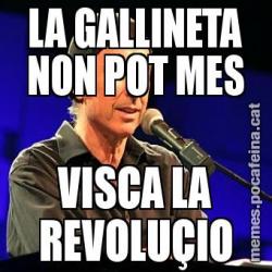 LA GALLINETA NON POT MES VISCA LA REVOLUÇIO
