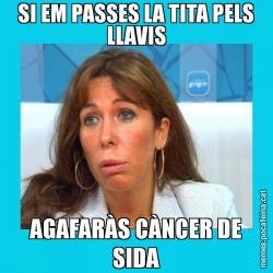 SI EM PASSES LA TITA PELS LLAVIS AGAFARÀS CÀNCER DE SIDA