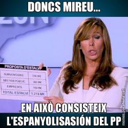DONCS MIREU... EN AIXÒ CONSISTEIX L'ESPANYOLISASIÓN DEL PP