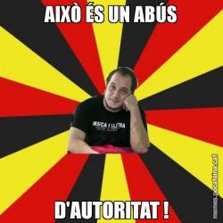 AIXÒ ÉS UN ABÚS D'AUTORITAT !