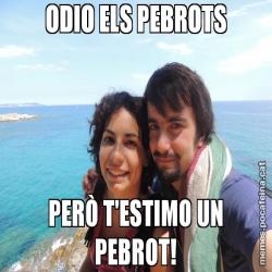 ODIO ELS PEBROTS PERÒ T'ESTIMO UN PEBROT!