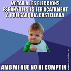 VOTAR A LES ELECCIONS ESPANYOLES ÉS FER ACATAMENT A L'OLIGARQUIA CASTELLANA AMB MI QUE NO HI COMPTIN !
