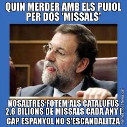 QUIN MERDER AMB ELS PUJOL PER DOS 'MISSALS' NOSALTRES FOTEM ALS CATALUFUS 2,6 BILIONS DE MISSALS CADA ANY I CAP ESPANYOL NO S'ESCANDALITZA