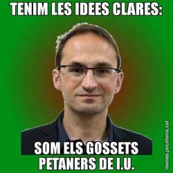 TENIM LES IDEES CLARES: SOM ELS GOSSETS PETANERS DE I.U.