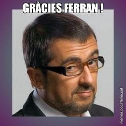 GRÀCIES FERRAN !