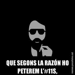 QUE SEGONS LA RAZÓN HO PETEREM L'#11S,