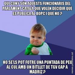 QUI CONY SÓN AQUESTS FUNCIONARIS DEL PARLAMENT CATALÀ QUE VOLEN DECIDIR QUÈ ES PUBLICA AL BOPC I QUÈ NO ? NO SE'LS POT FOTRE UNA PUNTADA DE PEU AL CUL AMB UN BITLLET DE TGV CAP A MADRIZ ?