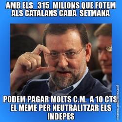 AMB ELS   315  MILIONS QUE FOTEM ALS CATALANS CADA  SETMANA PODEM PAGAR MOLTS C.M.  A 10 CTS. EL MEME PER NEUTRALITZAR ELS INDEPES