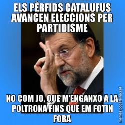 ELS PÈRFIDS CATALUFUS AVANCEN ELECCIONS PER PARTIDISME NO COM JO, QUE M'ENGANXO A LA POLTRONA FINS QUE EM FOTIN FORA