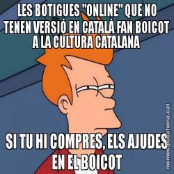 LES BOTIGUES "ONLINE" QUE NO TENEN VERSIÓ EN CATALÀ FAN BOICOT A LA CULTURA CATALANA SI TU HI COMPRES, ELS AJUDES EN EL BOICOT