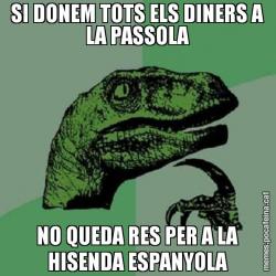 SI DONEM TOTS ELS DINERS A LA PASSOLA NO QUEDA RES PER A LA HISENDA ESPANYOLA