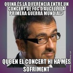 QUINA ÉS LA DIFERÈNCIA ENTRE UN CONCERT DE FOC D'AUCELL I LA PRIMERA GUERRA MUNDIAL? QUE EN EL CONCERT HI HA MÉS SOFRIMENT