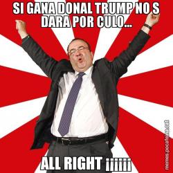 SI GANA DONAL TRUMP NO S DARA POR CULO... ALL RIGHT ¡¡¡¡¡¡