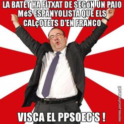 LA BATET HA FITXAT DE SEGóN UN PAIO MéS ESPANYOLISTA QUE ELS CALçOTETS D'EN FRANCO VISCA EL PPSOEC'S !