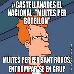 #CASTELLANADES EL NACIONAL: "MULTES PER BOTELLON" MULTES PER FER SANT ROROS, ENTROMPAR-SE EN GRUP