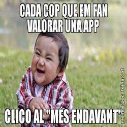 CADA COP QUE EM FAN VALORAR UNA APP CLICO AL "MÉS ENDAVANT"