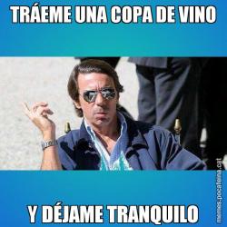 TRÁEME UNA COPA DE VINO Y DÉJAME TRANQUILO