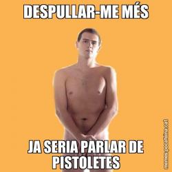 DESPULLAR-ME MÉS JA SERIA PARLAR DE PISTOLETES