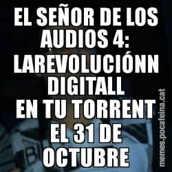 EL SEÑOR DE LOS AUDIOS 4: LAREVOLUCIÓNN DIGITALL EN TU TORRENT EL 31 DE OCTUBRE