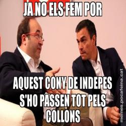 JA NO ELS FEM POR AQUEST CONY DE INDEPES S'HO PASSEN TOT PELS COLLONS
