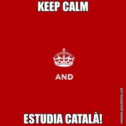 KEEP CALM ESTUDIA CATALÀ!