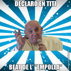 DECLARO EN TITI BEAT DE L' "EMPOLLA"