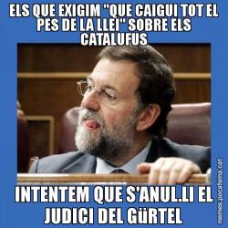 ELS QUE EXIGIM "QUE CAIGUI TOT EL PES DE LA LLEI" SOBRE ELS CATALUFUS INTENTEM QUE S'ANUL.LI EL JUDICI DEL GüRTEL