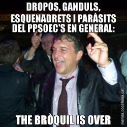DROPOS, GANDULS, ESQUENADRETS I PARÀSITS DEL PPSOEC'S EN GENERAL: THE BRÒQUIL IS OVER