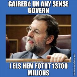 GAIREBé UN ANY SENSE GOVERN I ELS HEM FOTUT 13700 MILIONS