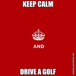 KEEP CALM DRIVE A GOLF