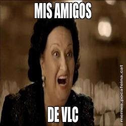 MIS AMIGOS DE VLC