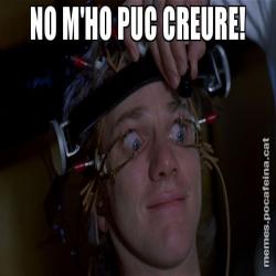 NO M'HO PUC CREURE!