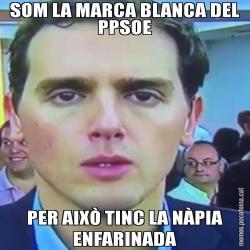 SOM LA MARCA BLANCA DEL PPSOE PER AIXÒ TINC LA NÀPIA ENFARINADA